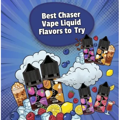 Best Chaser Vape Liquid Flavors to Try