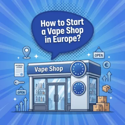How to start a vape shop in Europe